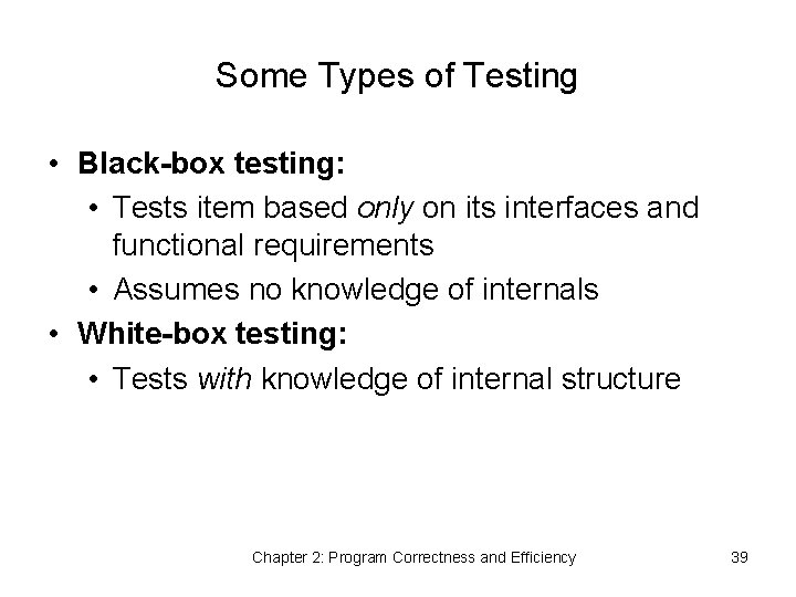 Some Types of Testing • Black-box testing: • Tests item based only on its