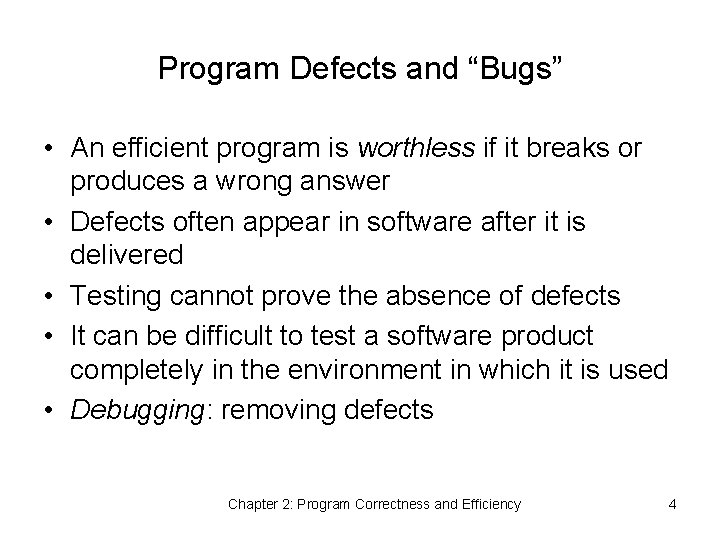 Program Defects and “Bugs” • An efficient program is worthless if it breaks or