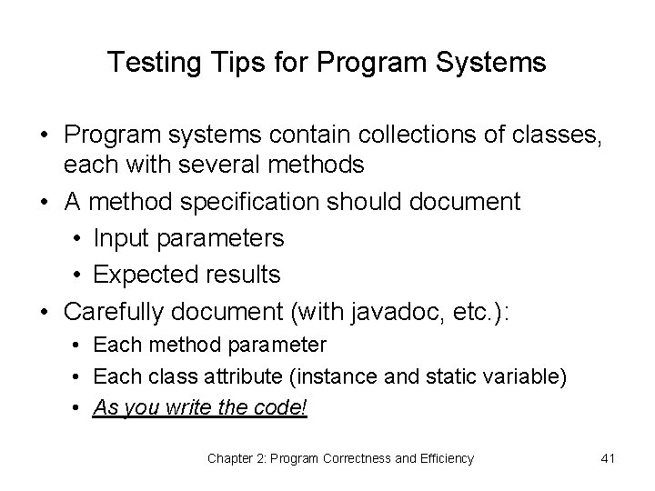 Testing Tips for Program Systems • Program systems contain collections of classes, each with