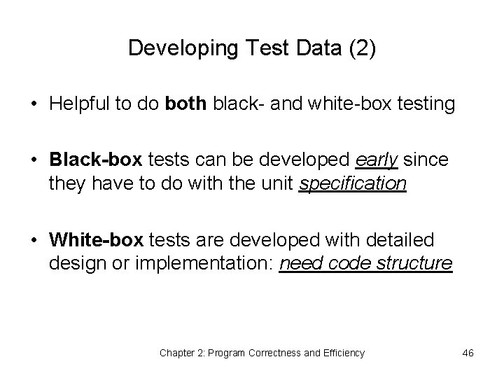 Developing Test Data (2) • Helpful to do both black- and white-box testing •