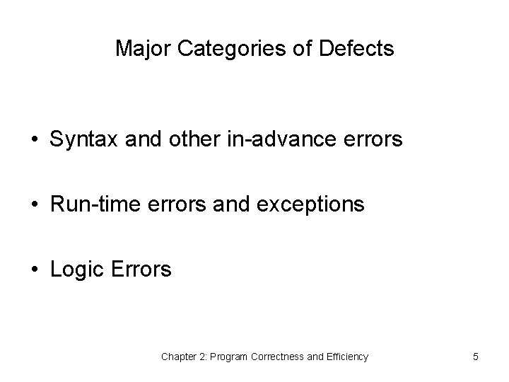 Major Categories of Defects • Syntax and other in-advance errors • Run-time errors and