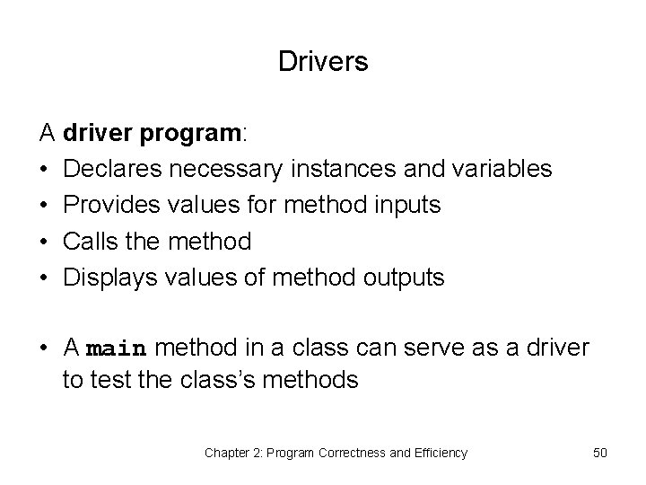 Drivers A driver program: • Declares necessary instances and variables • Provides values for