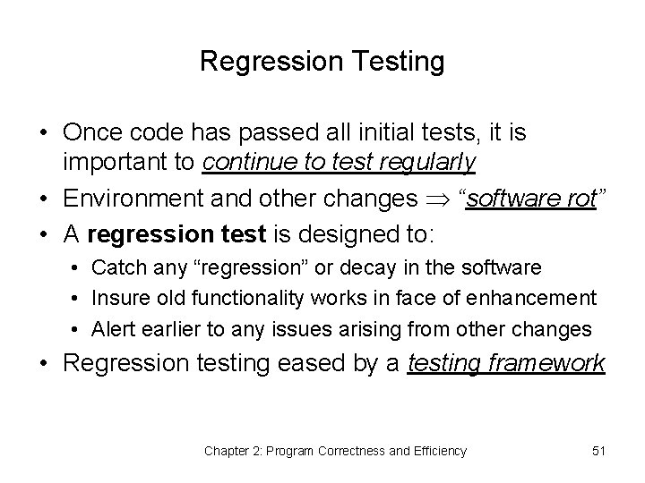 Regression Testing • Once code has passed all initial tests, it is important to