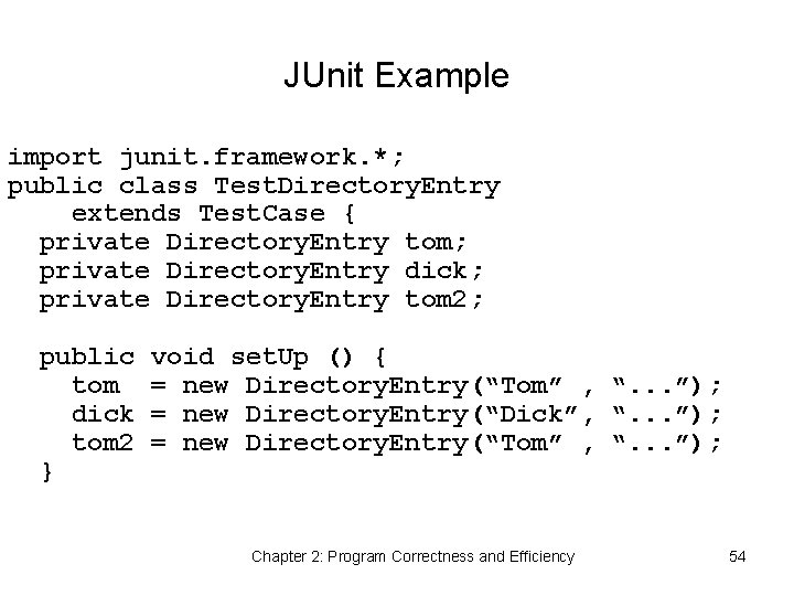 JUnit Example import junit. framework. *; public class Test. Directory. Entry extends Test. Case