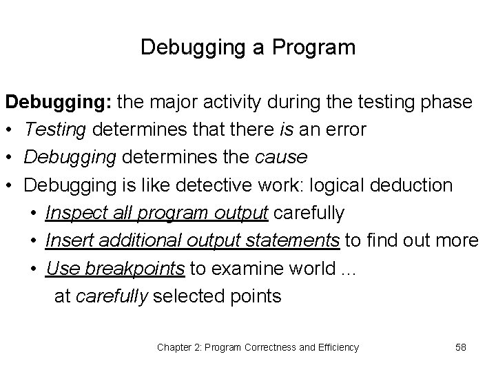 Debugging a Program Debugging: the major activity during the testing phase • Testing determines