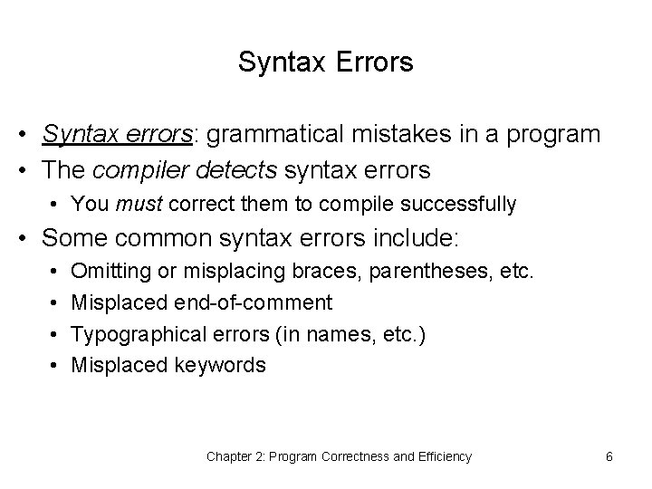 Syntax Errors • Syntax errors: grammatical mistakes in a program • The compiler detects