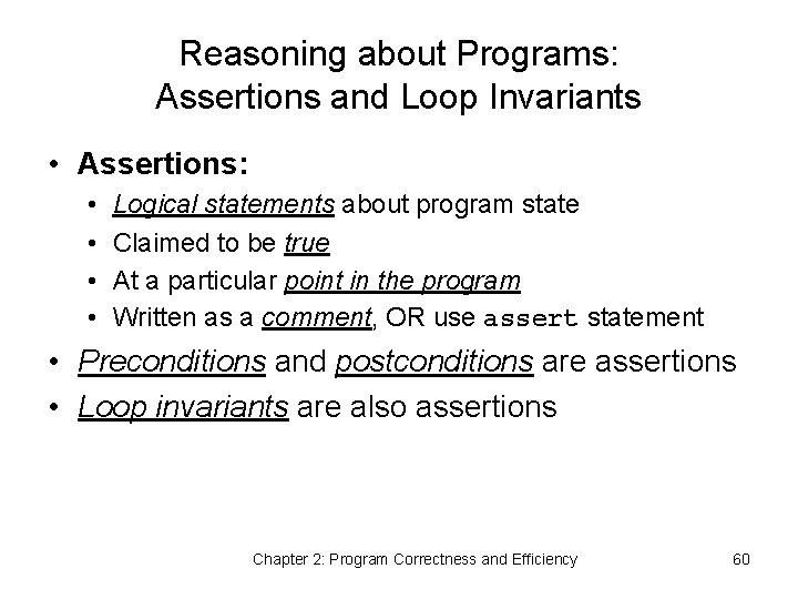 Reasoning about Programs: Assertions and Loop Invariants • Assertions: • • Logical statements about