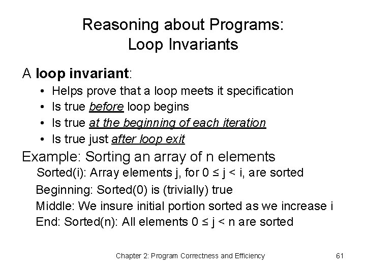 Reasoning about Programs: Loop Invariants A loop invariant: • • Helps prove that a