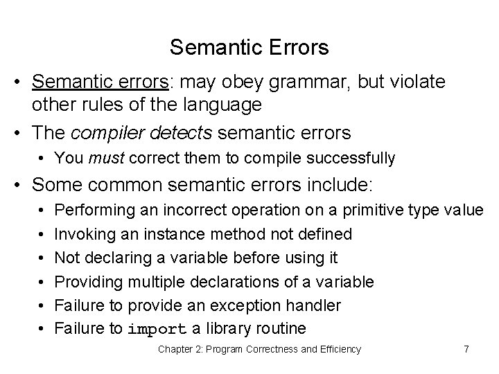 Semantic Errors • Semantic errors: may obey grammar, but violate other rules of the