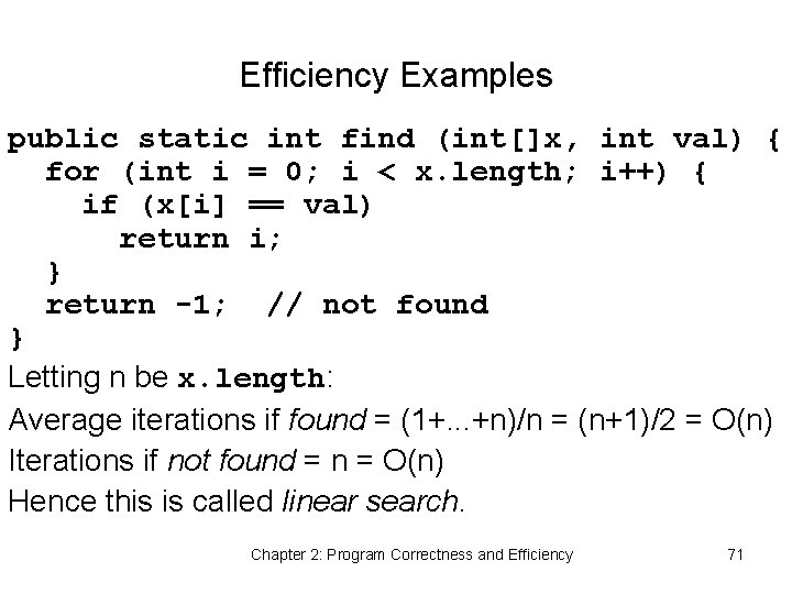 Efficiency Examples public static int find (int[]x, int val) { for (int i =