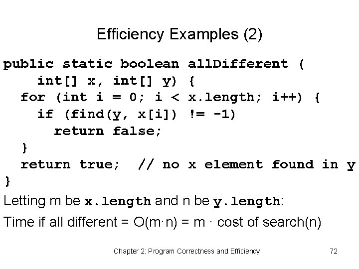 Efficiency Examples (2) public static boolean all. Different ( int[] x, int[] y) {