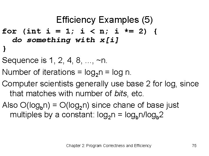 Efficiency Examples (5) for (int i = 1; i < n; i *= 2)