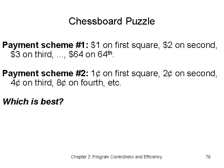Chessboard Puzzle Payment scheme #1: $1 on first square, $2 on second, $3 on