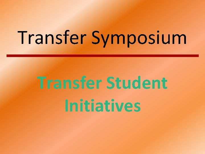 Transfer Symposium Transfer Student Initiatives 
