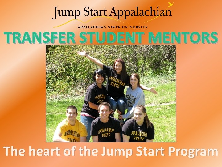 TRANSFER STUDENT MENTORS The heart of the Jump Start Program 