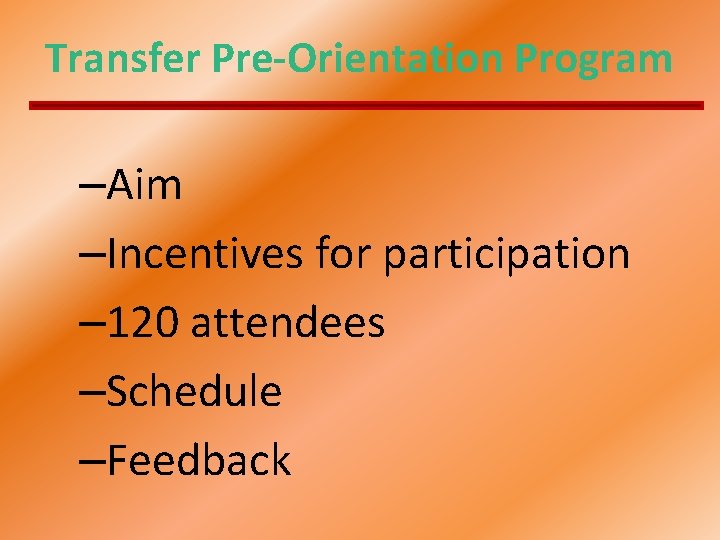 Transfer Pre-Orientation Program –Aim –Incentives for participation – 120 attendees –Schedule –Feedback 