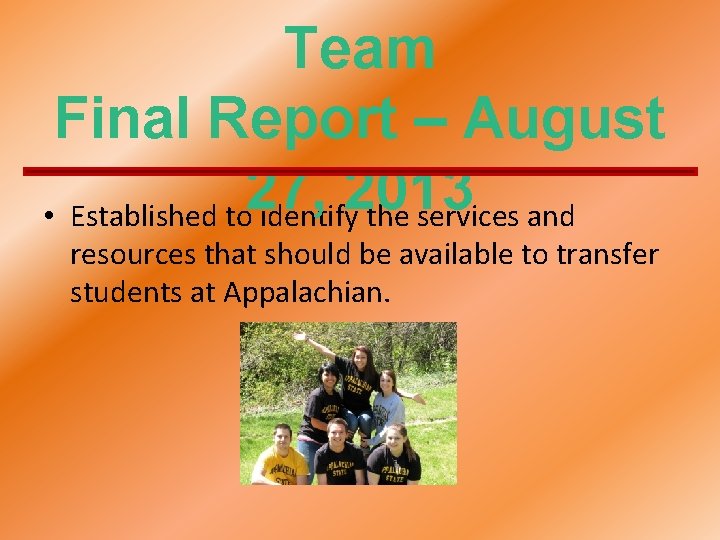 Team Final Report – August 27, 2013 • Established to identify the services and