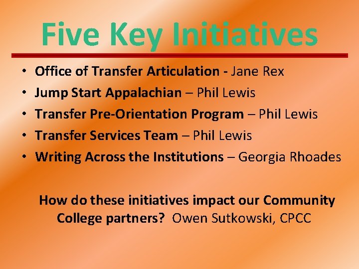 Five Key Initiatives • • • Office of Transfer Articulation - Jane Rex Jump