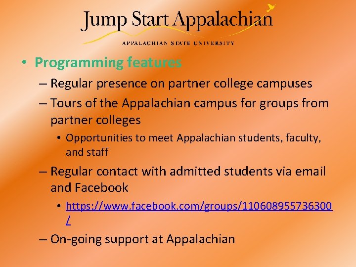  • Programming features – Regular presence on partner college campuses – Tours of