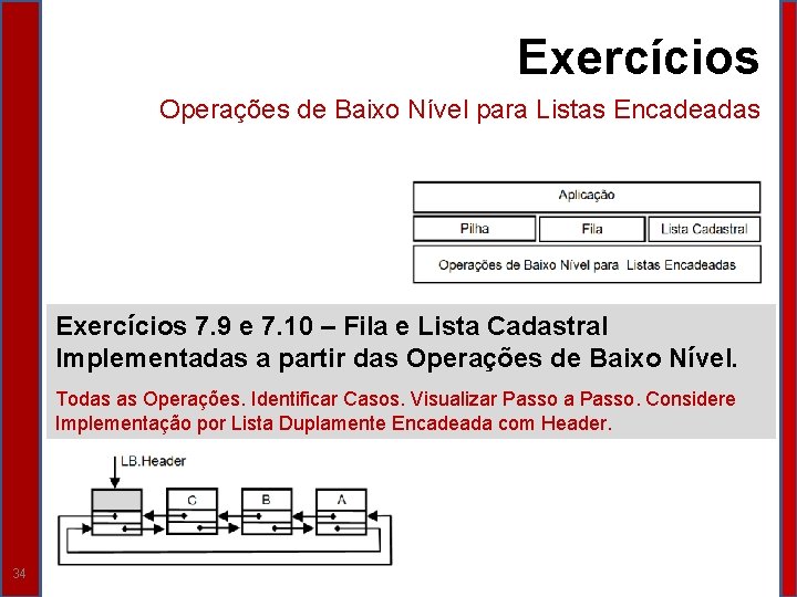 Exercícios Operações de Baixo Nível para Listas Encadeadas Exercícios 7. 9 e 7. 10