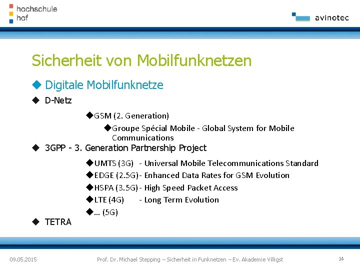 Sicherheit von Mobilfunknetzen Digitale Mobilfunknetze D-Netz GSM (2. Generation) Groupe Spécial Mobile - Global