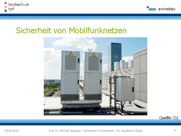 Sicherheit von Mobilfunknetzen Quelle: O 2 09. 05. 2015 Prof. Dr. Michael Stepping –