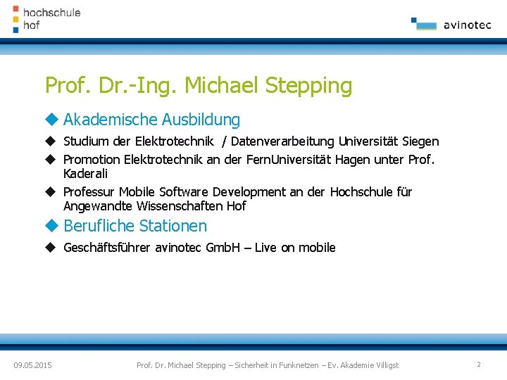 Prof. Dr. -Ing. Michael Stepping Akademische Ausbildung Studium der Elektrotechnik / Datenverarbeitung Universität Siegen