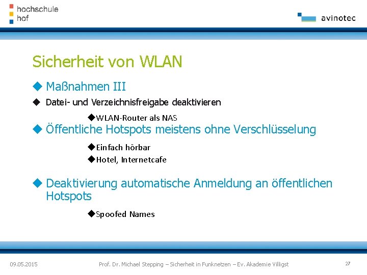 Sicherheit von WLAN Maßnahmen III Datei- und Verzeichnisfreigabe deaktivieren WLAN-Router als NAS Öffentliche Hotspots