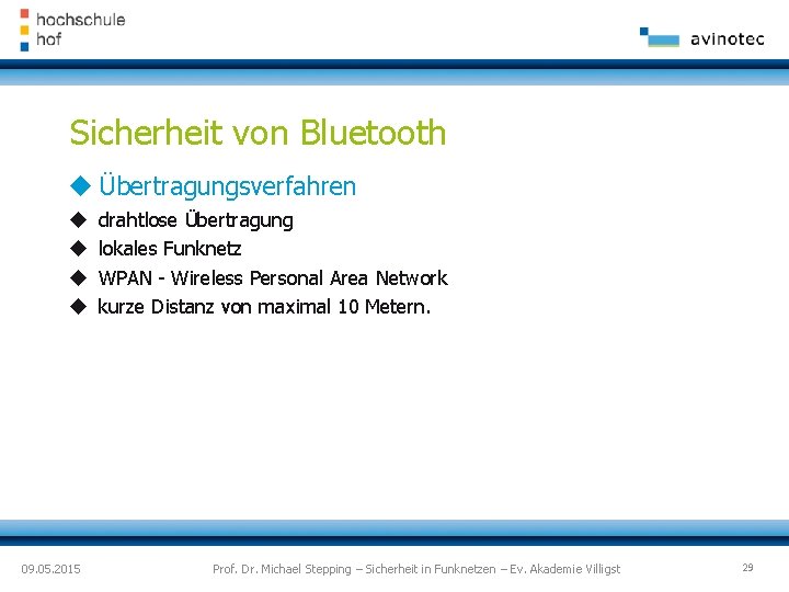 Sicherheit von Bluetooth Übertragungsverfahren 09. 05. 2015 drahtlose Übertragung lokales Funknetz WPAN - Wireless