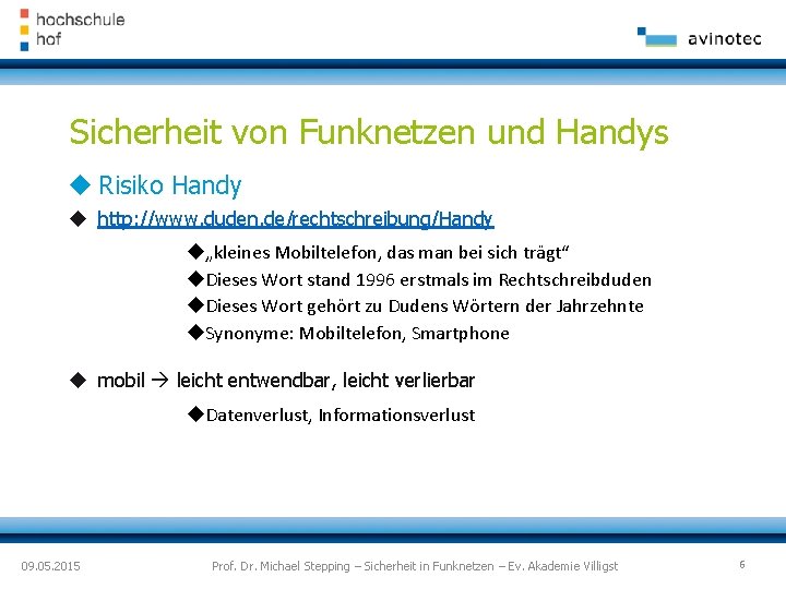 Sicherheit von Funknetzen und Handys Risiko Handy http: //www. duden. de/rechtschreibung/Handy „kleines Mobiltelefon, das