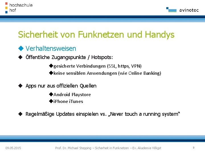 Sicherheit von Funknetzen und Handys Verhaltensweisen Öffentliche Zugangspunkte / Hotspots: gesicherte Verbindungen (SSL, https,