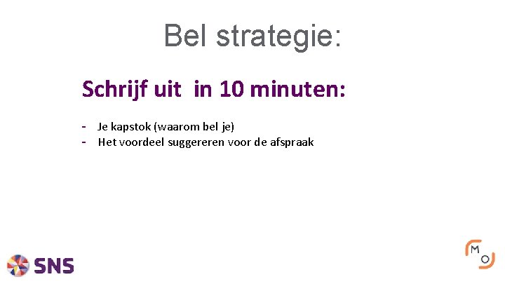 Bel strategie: Schrijf uit in 10 minuten: - Je kapstok (waarom bel je) -