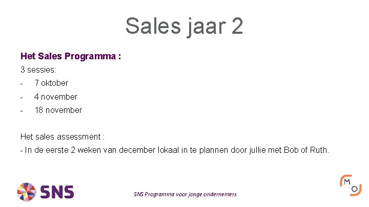 Sales jaar 2 Het Sales Programma : 3 sessies: - 7 oktober - 4