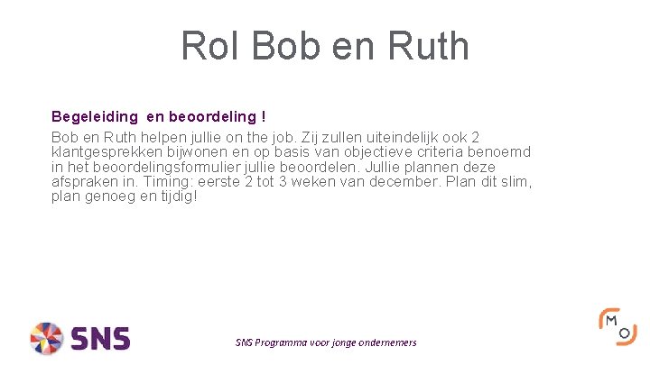 Rol Bob en Ruth Begeleiding en beoordeling ! Bob en Ruth helpen jullie on