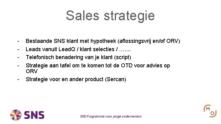 Sales strategie - Bestaande SNS klant met hypotheek (aflossingsvrij en/of ORV) Leads vanuit Lead.