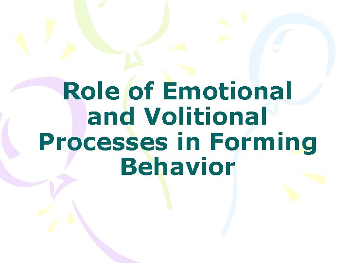 Role of Emotional and Volitional Processes in Forming Behavior 