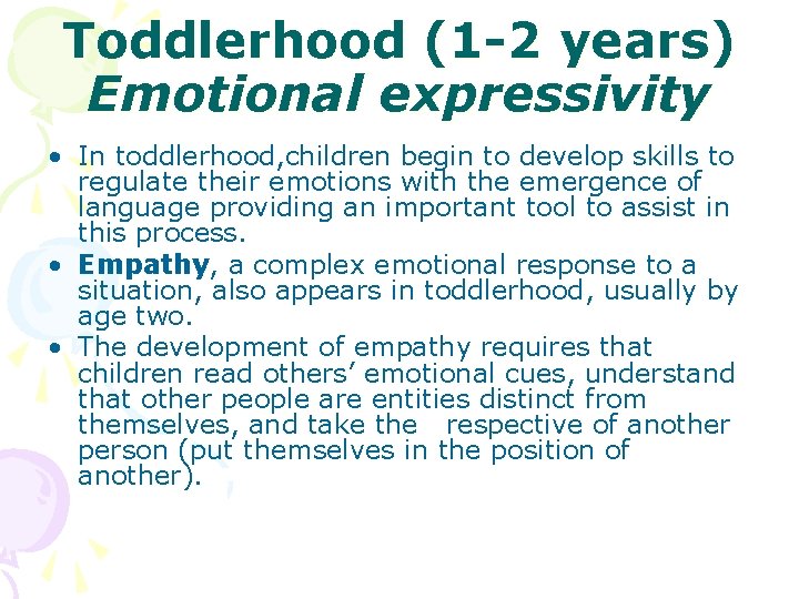 Toddlerhood (1 -2 years) Emotional expressivity • In toddlerhood, children begin to develop skills