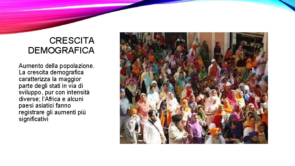 CRESCITA DEMOGRAFICA Aumento della popolazione. La crescita demografica caratterizza la maggior parte degli stati