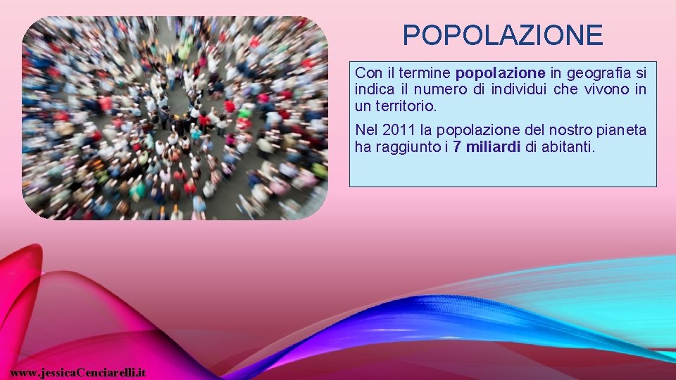 POPOLAZIONE Con il termine popolazione in geografia si indica il numero di individui che