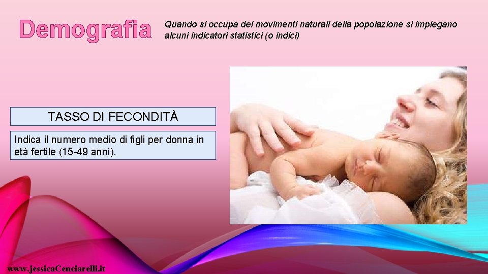 Demografia Quando si occupa dei movimenti naturali della popolazione si impiegano alcuni indicatori statistici