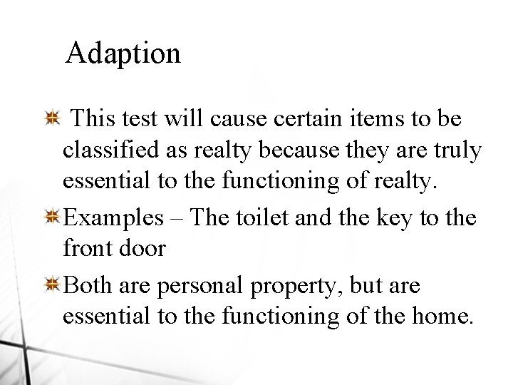 Adaption This test will cause certain items to be classified as realty because they