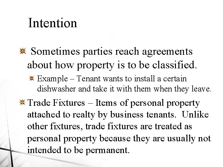 Intention Sometimes parties reach agreements about how property is to be classified. Example –