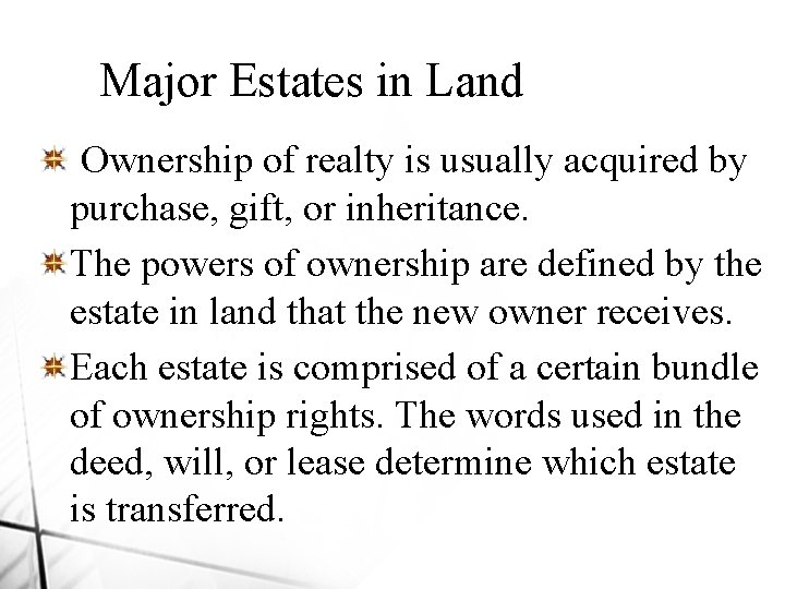 Major Estates in Land Ownership of realty is usually acquired by purchase, gift, or