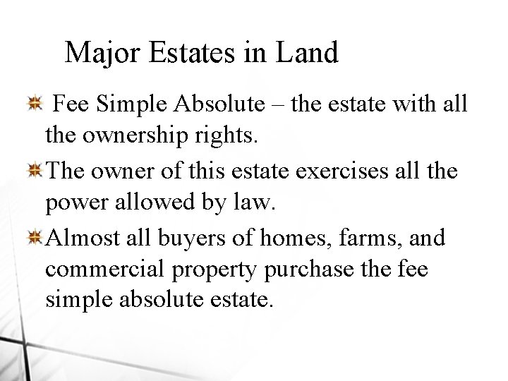 Major Estates in Land Fee Simple Absolute – the estate with all the ownership