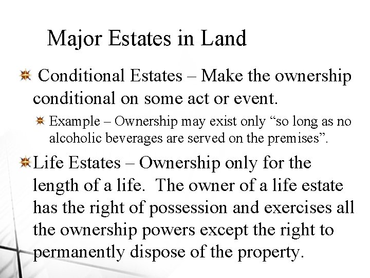 Major Estates in Land Conditional Estates – Make the ownership conditional on some act