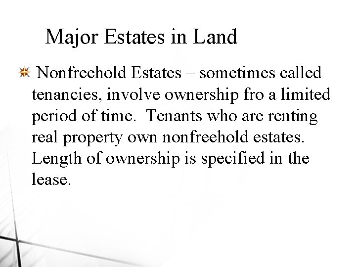 Major Estates in Land Nonfreehold Estates – sometimes called tenancies, involve ownership fro a