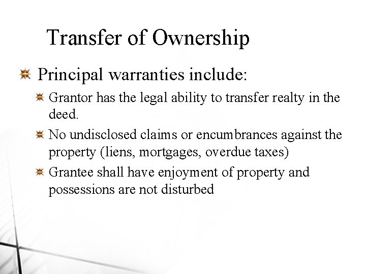 Transfer of Ownership Principal warranties include: Grantor has the legal ability to transfer realty