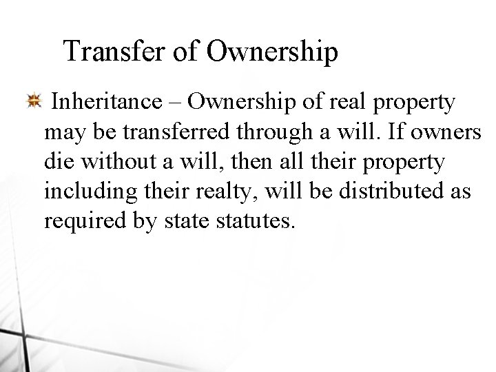 Transfer of Ownership Inheritance – Ownership of real property may be transferred through a