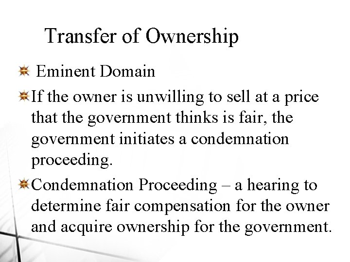 Transfer of Ownership Eminent Domain If the owner is unwilling to sell at a