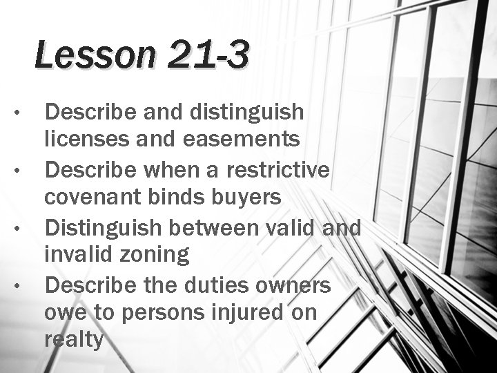 Lesson 21 -3 Describe and distinguish licenses and easements • Describe when a restrictive